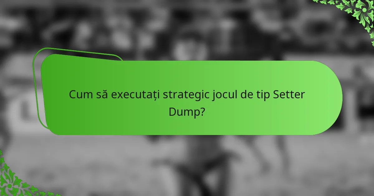 Cum să executați strategic jocul de tip Setter Dump?